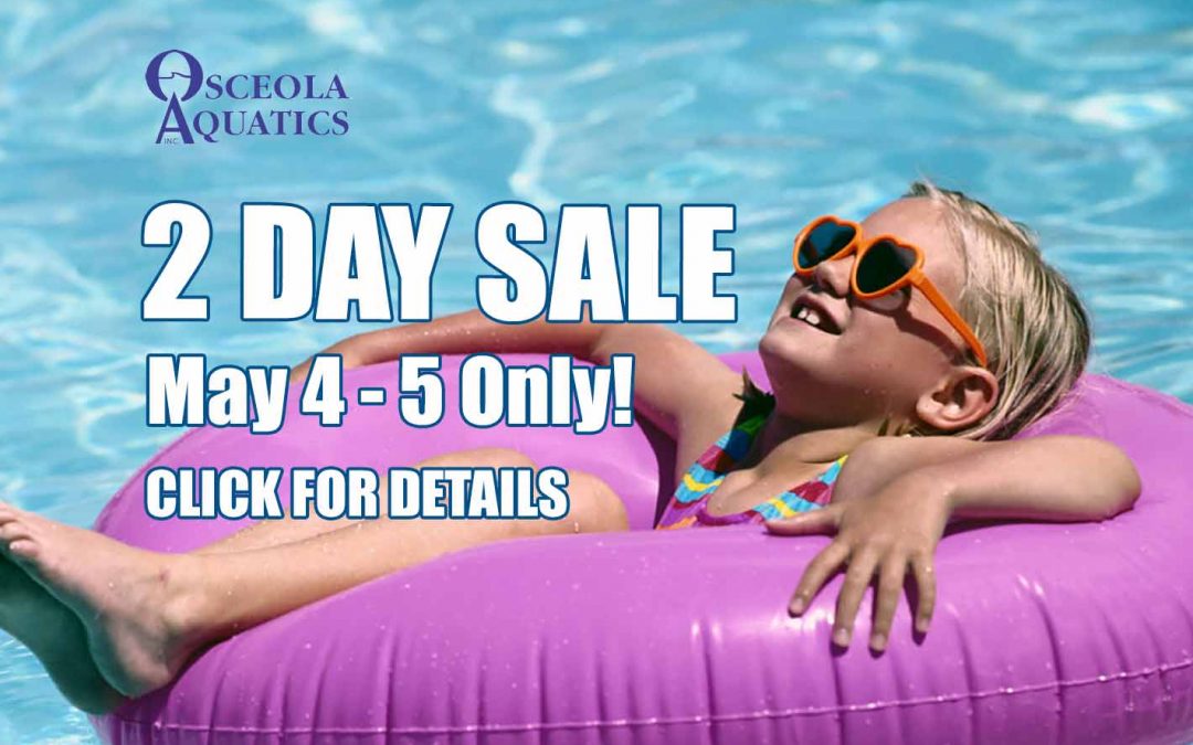 Huge 2 Day Sale at Osceola Aquatics Pools in Kissimmee